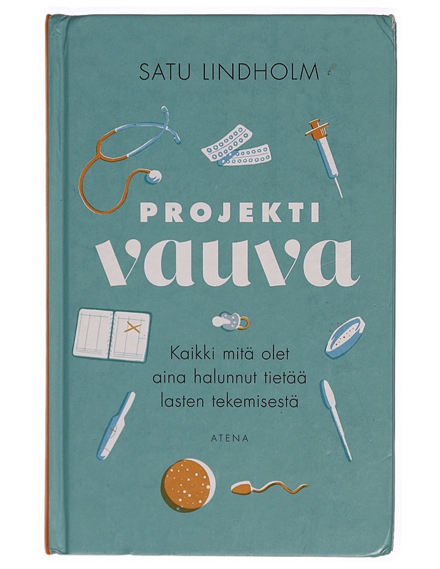 Projekti vauva : kaikki mitä olet aina halunnut tietää lasten tekemisestä - Satu Lindholm - Harrastekirjat - 10105311777 - 0
