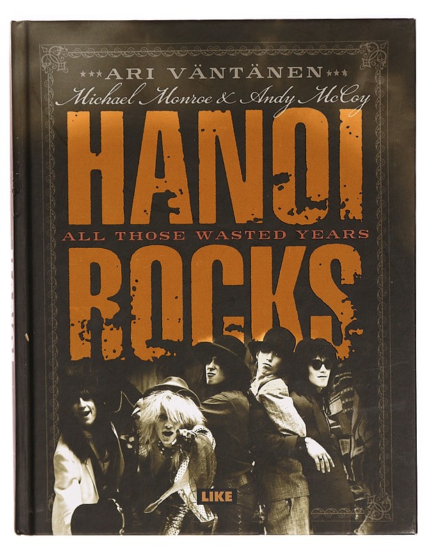 Hanoi Rocks : all those wasted years - Väntänen, Ari - Musiikki- ja elokuvakirjat - 10105311817 - 0
