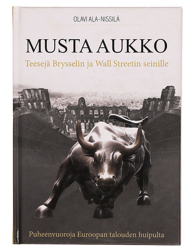 Musta aukko : teesejä Brysselin ja Wall Streetin seinille - Ala-Nissilä, Olavi - Tietokirjat ja oppaat - 10105311940 - 0