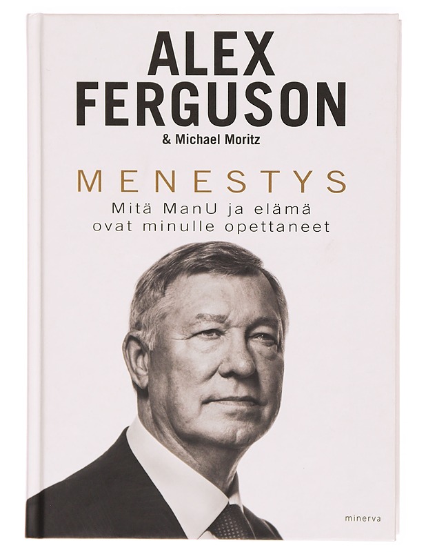 Menestys : mitä ManU ja elämä ovat minulle opettaneet - Ferguson, Alex - Historiakirjat - 10105312602 - 0