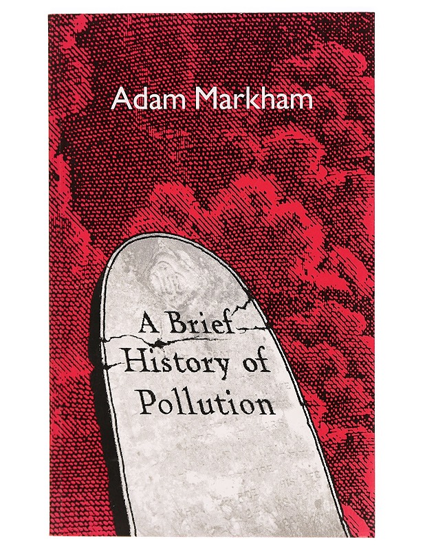 A Brief History of Pollution - Adam Markham - Tietokirjat ja oppaat - 10105313014 - 0