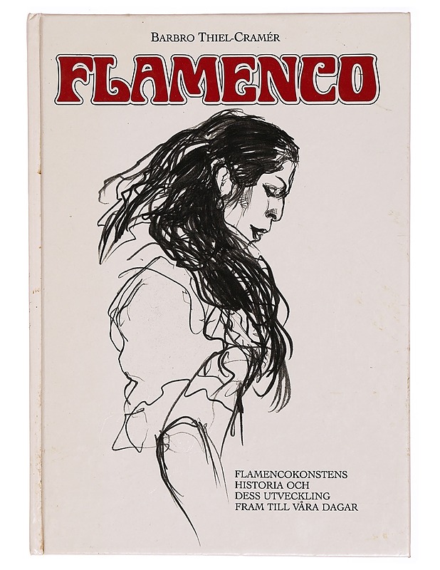 Flamenco : flamencokonstens historia och dess utveckling fram till våra dagar - Barbro Thiel-Crame?r - Historiakirjat - 10105313125 - 0