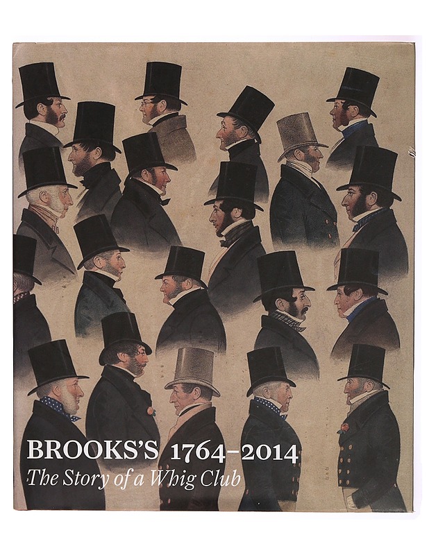 Brooks's 1764-2014: The Story of a Whig Club - Joe Mordaunt Crook - Tietokirjat ja oppaat - 10105313572 - 0