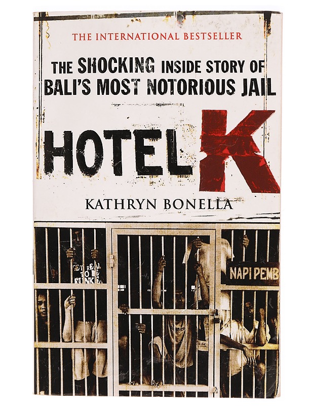Hotel K : The Shocking Inside Story of Bali's Most Notorious Jail - Kathryn Bonella - Elämäkerrat ja muistelmat - 10105313895 - 0