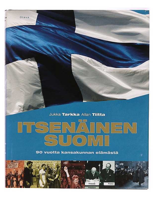 Itsenäinen Suomi : 90 vuotta kansakunnan elämästä - Tarkka, Jukka - Historiakirjat - 10105313939 - 0