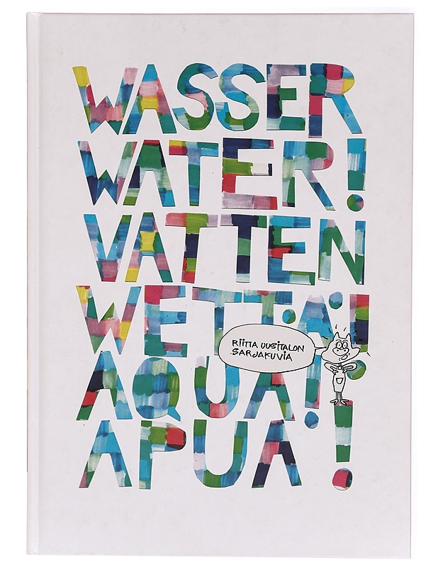 Wasser water! Vatten wettä! Aqua! Apua! : Riitta Uusitalon sarjakuvia - Riitta Uusitalo - Sarjakuvat - 10105313978 - 0