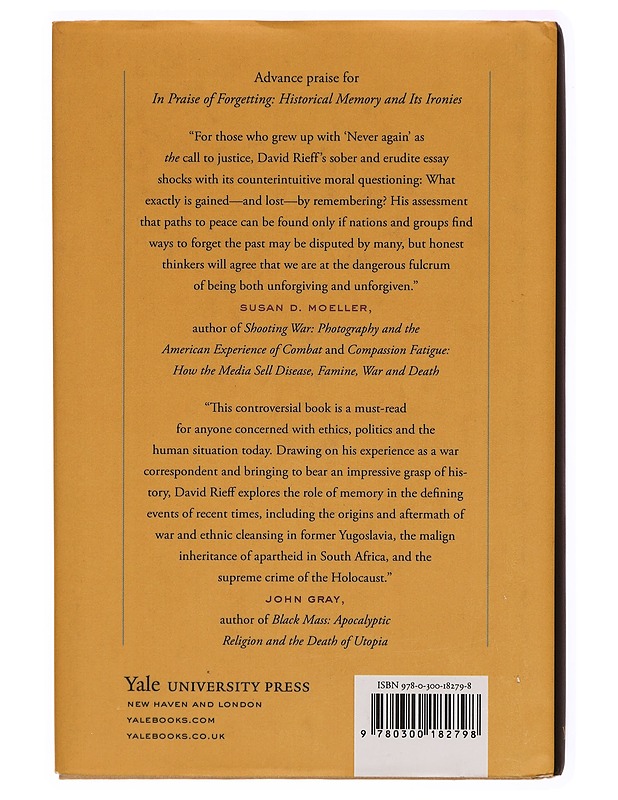 In praise of forgetting : historical memory and its ironies - David Rieff - Tietokirjat ja oppaat - 10105314006 - 1