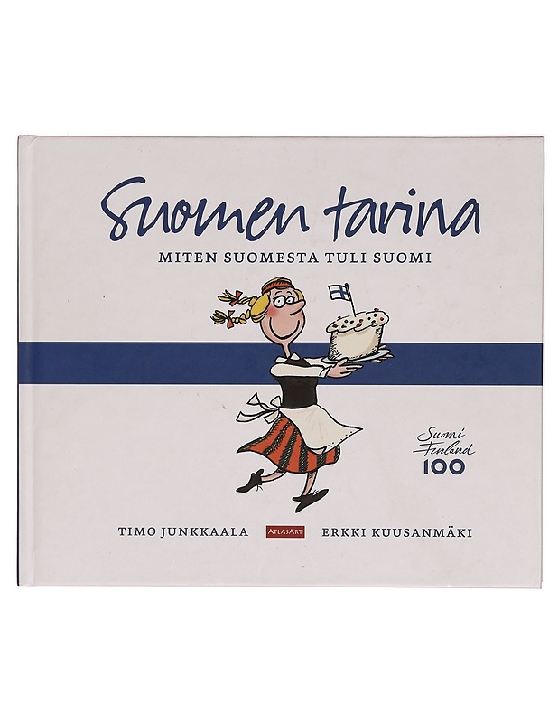 Suomen tarina : miten Suomesta tuli Suomi - Junkkaala, Timo - Historiakirjat - 10105314124 - 0