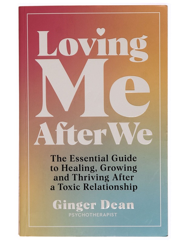 Loving Me After We: The Essential Guide to Healing, Growing and Thriving After a Toxic Relationship - Ginger Dean - Tietokirjat ja oppaat - 10105314485 - 0
