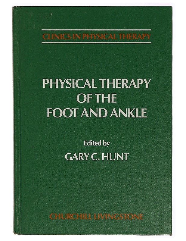 Clinics in Physical Therapy : Physical Therapy of the Foot and Ankle - Gary C. Hunt - Tietokirjat ja oppaat - 10105314624 - 0