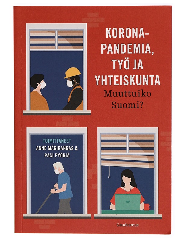 Koronapandemia, työ ja yhteiskunta : muuttuiko Suomi? - Mäkikangas, Anne - Tietokirjat ja oppaat - 10105314688 - 0