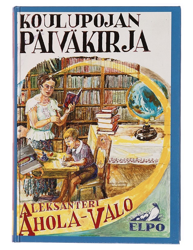 Koulupojan päiväkirja. Osa 2, 26.8.1908-31.7.1909 - Ahola-Valo, Aleksanteri - Tietokirjat ja oppaat - 10105314694 - 0