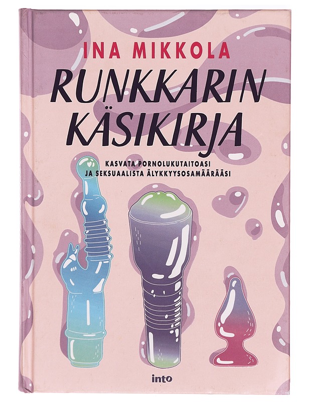 Runkkarin käsikirja : kasvata pornolukutaitoasi ja seksuaalista älykkyysosamäärääsi - Mikkola, Ina - Tietokirjat ja oppaat - 10105314737 - 0