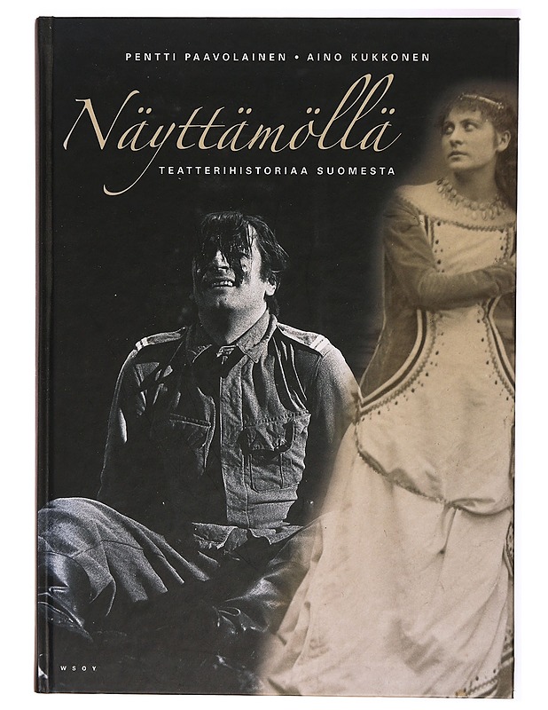Näyttämöllä : teatterihistoriaa Suomesta - Paavolainen, Pentti - Historiakirjat - 10105314751 - 0