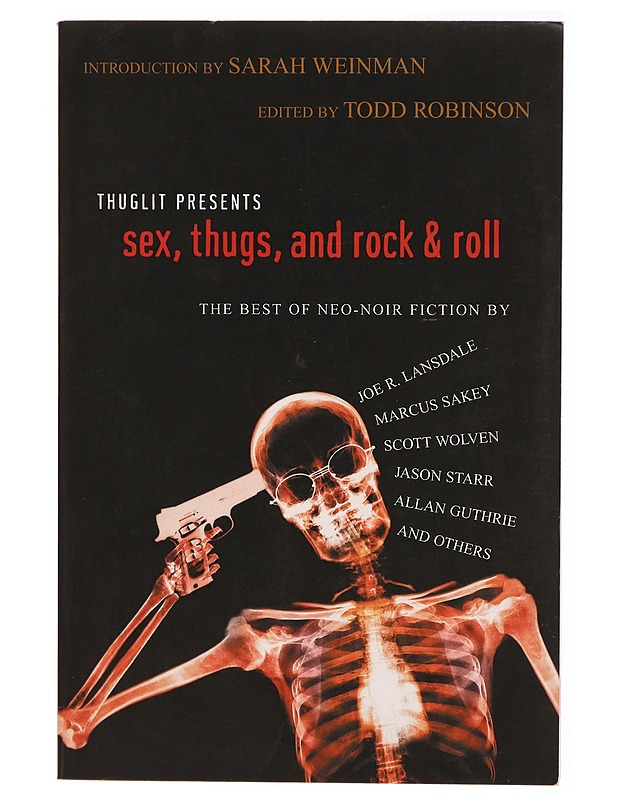 Sex, Thugs, and Rock & Roll: The Best of Neo-Noir Fiction - Todd Robinson - Tietokirjat ja oppaat - 10105314807 - 0
