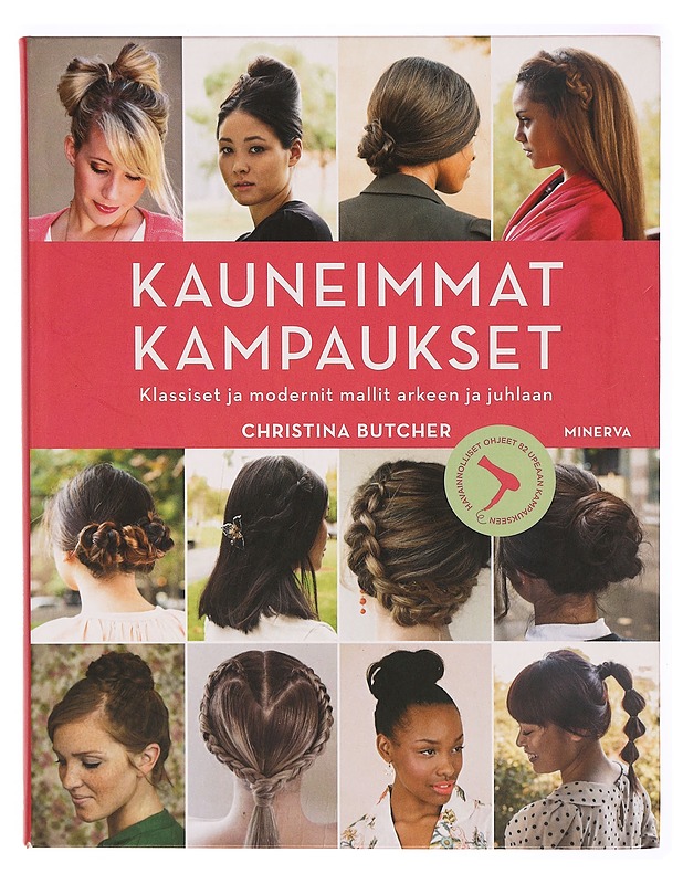 Kauneimmat kampaukset : klassiset ja modernit mallit arkeen ja juhlaan - Butcher, Christina - Tietokirjat ja oppaat - 10105314826 - 0