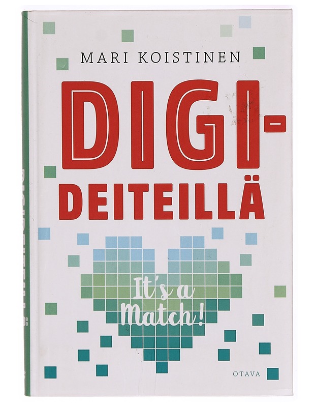 Digideiteillä : it's a match! - Mari Koistinen - Tietokirjat ja oppaat - 10105314832 - 0