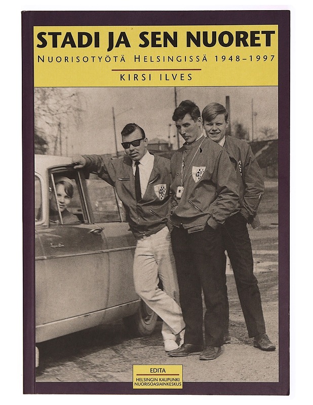 Stadi ja sen nuoret : nuorisotyötä Helsingissä 1948-1997 - Ilves, Kirsi - Tietokirjat ja oppaat - 10105314892 - 0