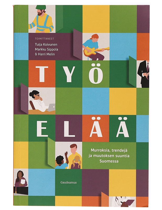 Työ elää : murroksia, trendejä ja muutoksen suuntia Suomessa - Koivunen, Tuija - Tietokirjat ja oppaat - 10105315228 - 0