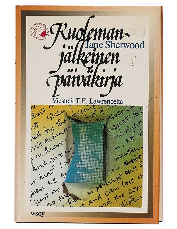 Kuolemanjälkeinen päiväkirja : viestejä T. E. Lawrencelta - Sherwood, Jane - Tietokirjat ja oppaat - 10105315694 - 0