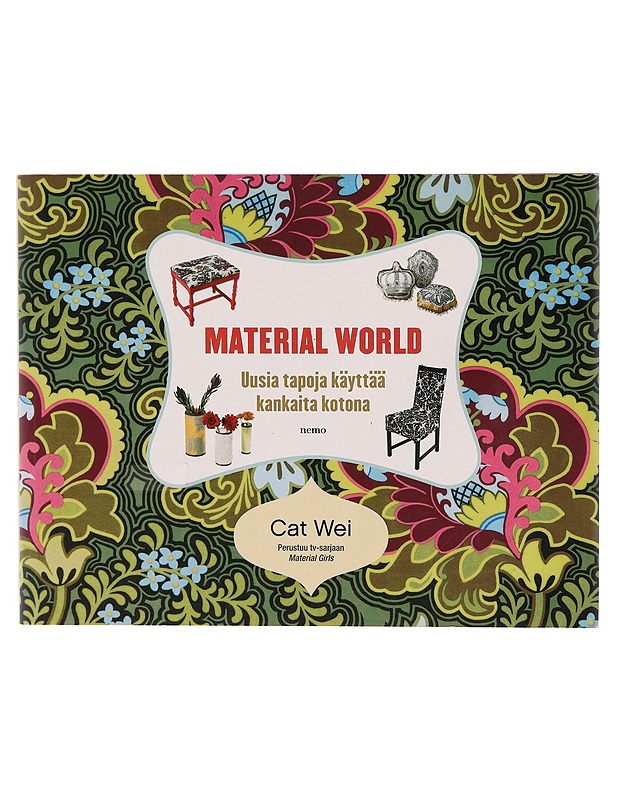 Material world : uusia tapoja käyttää kangasta kotona - Wei, Cat - Tietokirjat ja oppaat - 10105315768 - 0