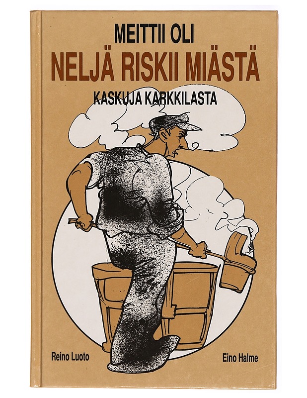 Kaskuja Karkkilasta. Meittii oli neljä riskii miästä - Romaanit ja novellit - 10105315796 - 0