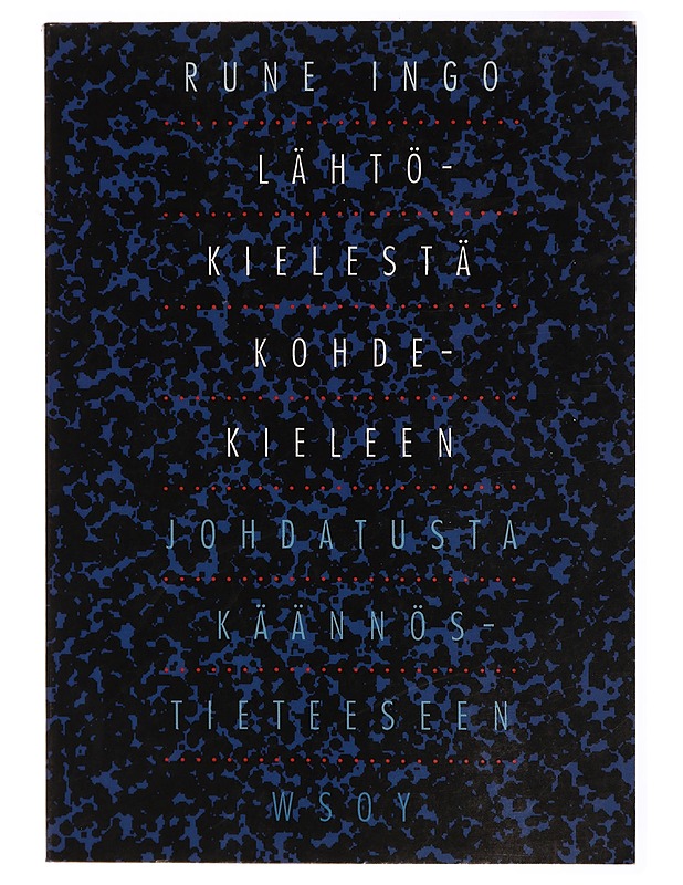 Lähtökielestä kohdekieleen : johdatusta käännöstieteeseen - Rune Ingo - Tietokirjat ja oppaat - 10105315939 - 0