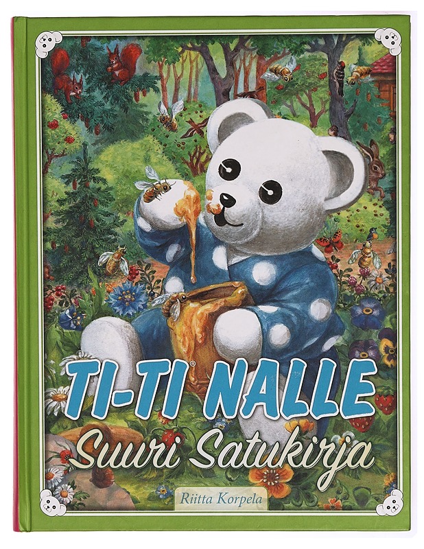 Ti-Ti Nalle : suuri satukirja - Korpela, Riitta - Lastenkirjat - 10105316021 - 0
