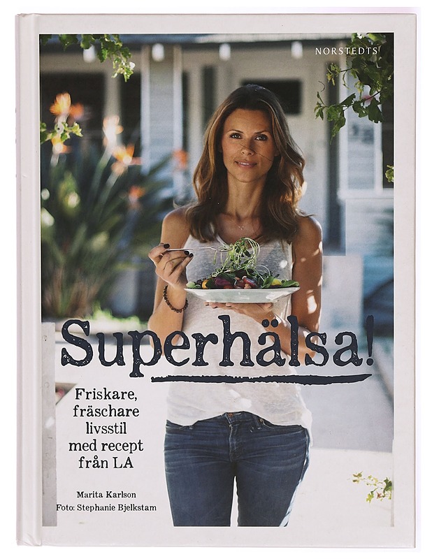 Superhälsa! : friskare, fräschare livsstil med recept från LA - Karlson, Marita - Ruokakirjat - 10105316160 - 0