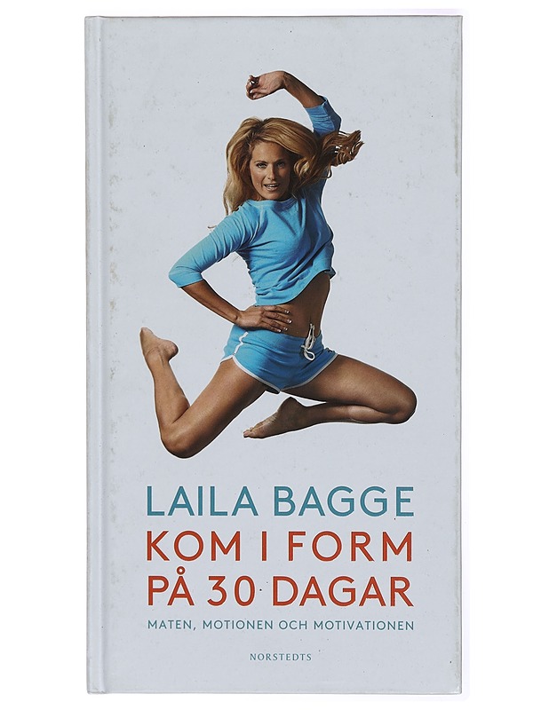 Kom i form på 30 dagar : maten, motionen och motivationen - Bagge, Laila - Tietokirjat ja oppaat - 10105316736 - 0