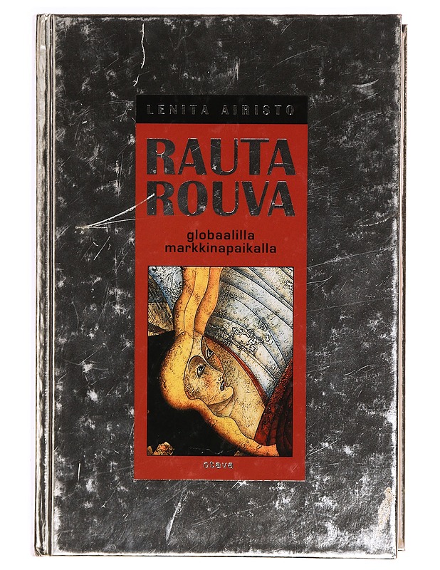 Rautarouva ; Teräsmies : Globaalilla markkinapaikalla - Lenita Airisto - Tietokirjat ja oppaat - 10105316876 - 1