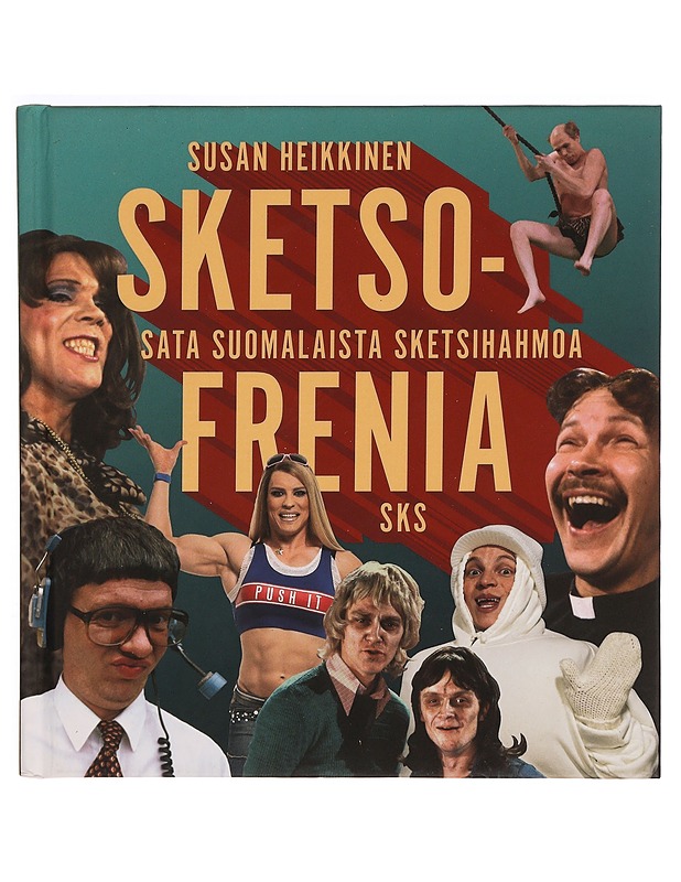 Sketsofrenia : sata suomalaista sketsihahmoa - Susan Heikkinen - Tietokirjat ja oppaat - 10105316915 - 0