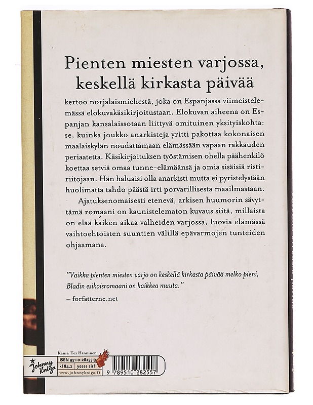 Pienten miesten varjossa, keskellä kirkasta päivää : romaani - Blad, Hans Petter - Romaanit ja novellit - 10105317105 - 1