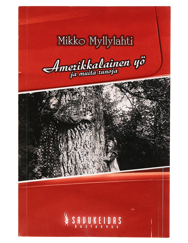 Amerikkalainen yö ja muita runoja - Myllylahti, Mikko - Runot ja näytelmät - 10105317214 - 0