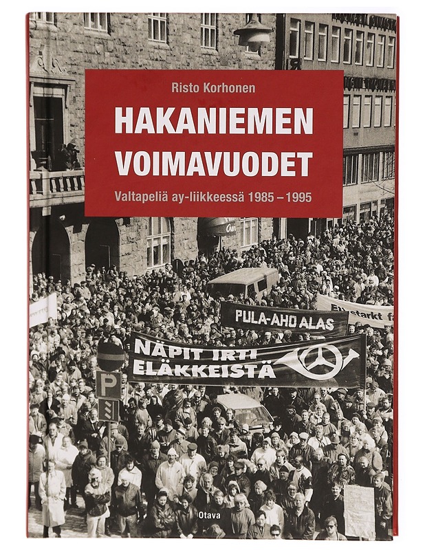 Hakaniemen voimavuodet : valtapeliä ay-liikkeessä 1985-1995 - Risto Korhonen - Historiakirjat - 10105317401 - 0