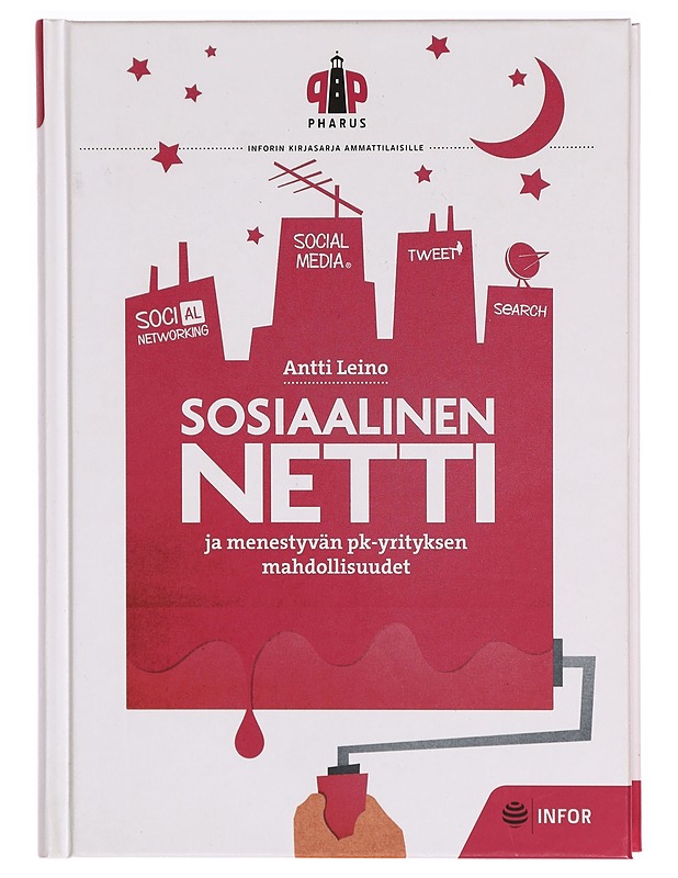 Sosiaalinen netti ja menestyvän pk-yrityksen mahdollisuudet - Antti Leino - Tietokirjat ja oppaat - 10105317432 - 0