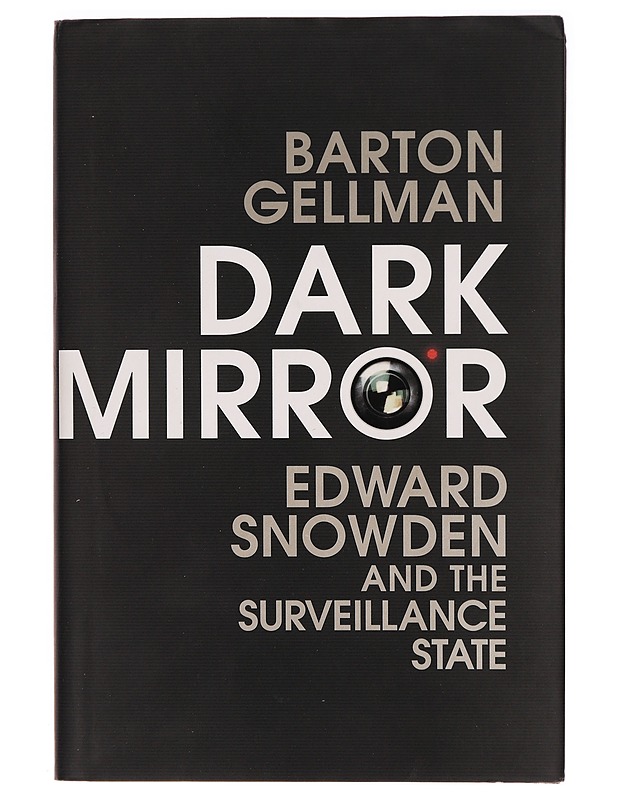 Dark mirror : Edward Snowden and the surveillance state - Barton Gellman - Elämäkerrat ja muistelmat - 10105317442 - 0