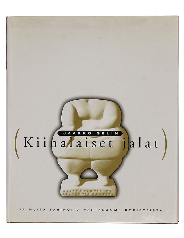 Kiinalaiset jalat : ja muita tarinoita vartalomme koristeista - Jaakko Selin - Tietokirjat ja oppaat - 10105317475 - 0