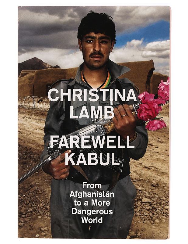 Farewell Kabul : from Afghanistan to a more dangerous world - Christina Lamb - Tietokirjat ja oppaat - 10105318164 - 0