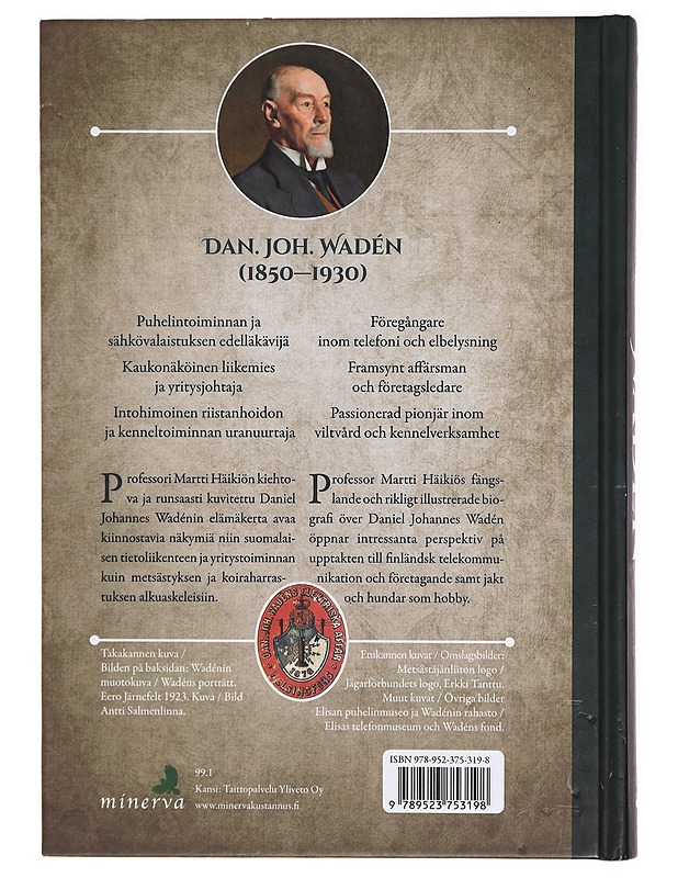 Wadén : Dan. Joh. Wadén, puhelimen, sähkövalaistuksen, metsästyksen ja kenneltoiminnan edelläkävijänä = Dan. Joh. Wadén, inflytelserik föregångare inom telefoni och elbelysning, ja - Elämäkerrat ja muistelmat - 10105318244 - 1