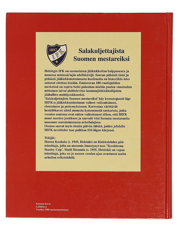Salakuljettajista Suomen mestareiksi : HIFK 100 vuotta Stadissa 50 vuotta kaukalossa - Tietokirjat ja oppaat - 10105318261 - 1