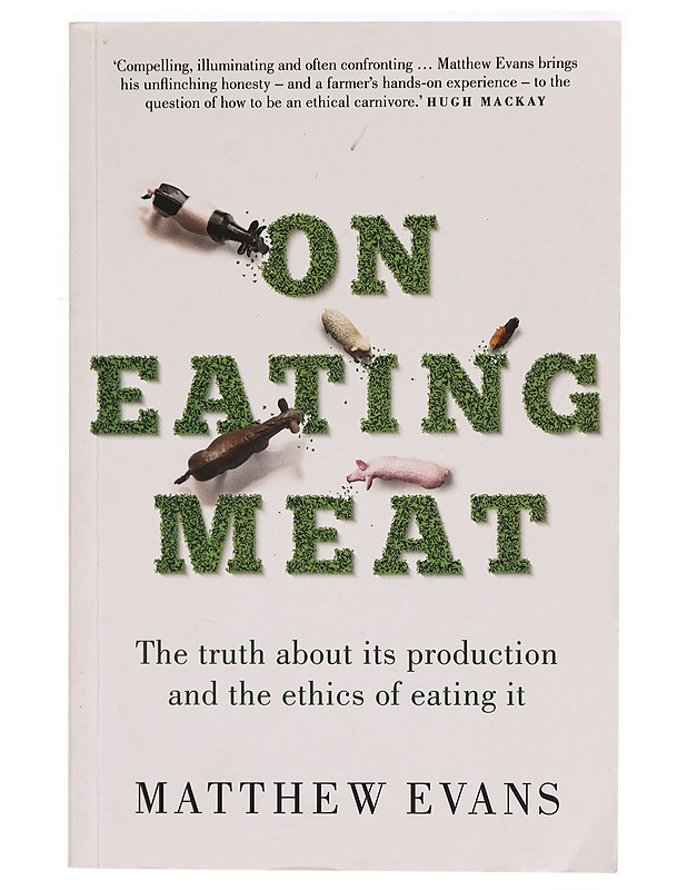 On Eating Meat: The truth about its production and the ethics of eating it - Tietokirjat ja oppaat - 10105318351 - 0