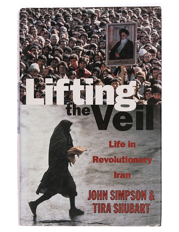 Lifting the Veil: Life in Revolutionary Iran - Tietokirjat ja oppaat - 10105318406 - 0
