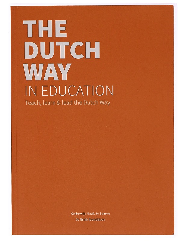 The Dutch Way in education : teach, learn & lead the Dutch Way - Hurk, Nicol van den - Tietokirjat ja oppaat - 10105318661 - 0