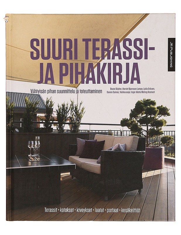 Suuri terassi- ja pihakirja : viihtyisän pihan suunnittelu ja toteuttaminen - Slipher, Beate - Tietokirjat ja oppaat - 10105318673 - 0