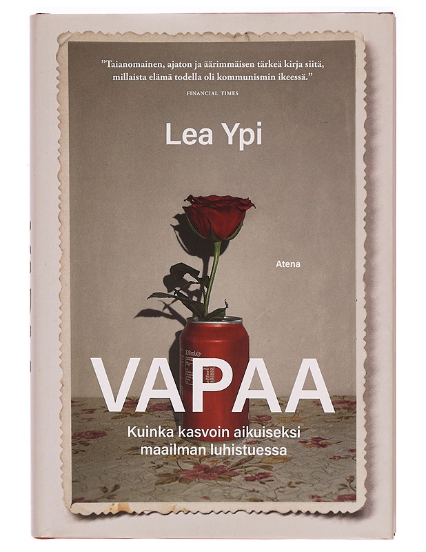 Vapaa : kuinka kasvoin aikuiseksi maailman luhistuessa - Ypi, Lea - Elämäkerrat ja muistelmat - 10105319463 - 0