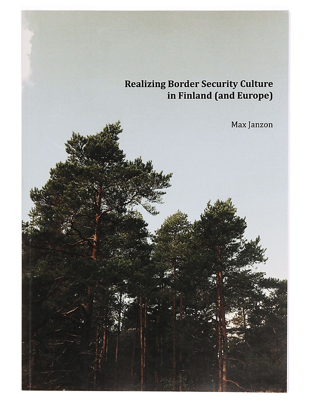 Realizing border security culture in Finland (and Europe) - Max Janzon - Tietokirjat ja oppaat - 10105320006 - 0