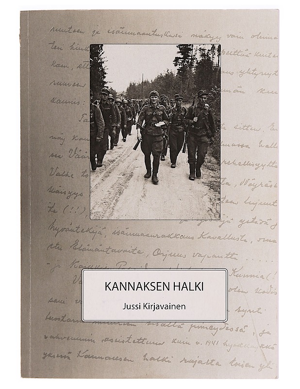 Kannaksen halki / Kuoreveden komppania rajalta toisen yli - Historiakirjat - 10105320092 - 0