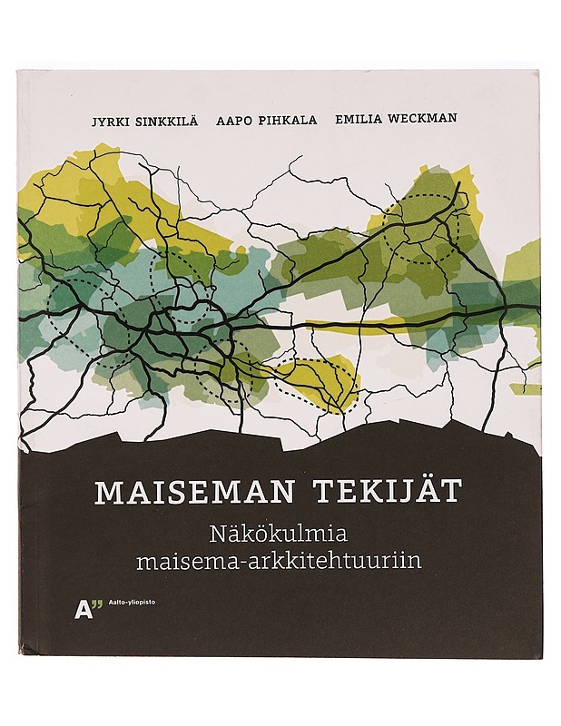 Maiseman tekijät : näkökulmia maisema-arkkitehtuuriin - Jyrki Sinkkilä - Tietokirjat ja oppaat - 10105320105 - 0