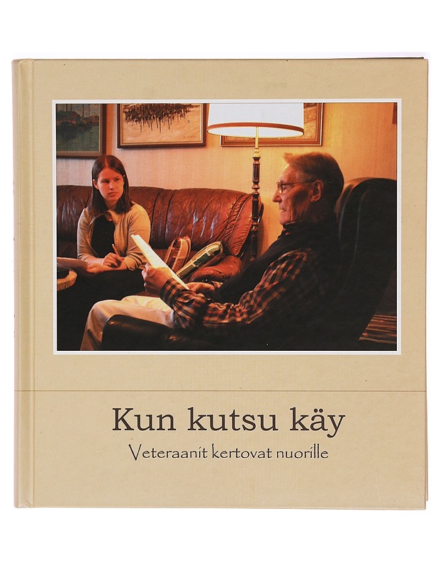 Kun kutsu käy : veteraanit kertovat nuorille - Hölsä, Martti - Elämäkerrat ja muistelmat - 10105320126 - 0